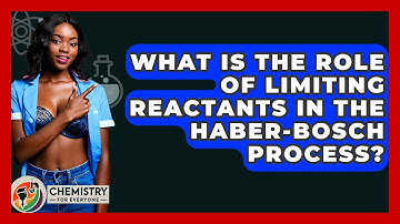 What Is The Role Of Limiting Reactants In The Haber-Bosch Process? - Chemistry For Everyone