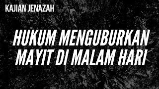 Hukum Menguburkan Mayit Di Malam Hari | Ustadz Dr. Khalid Basalamah, MA.