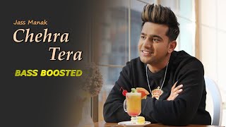 CHEHRA TERA(Bass Boosted) JASS MANAK album AGE 19