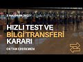 Hızlı test ve bilgi transferi açıklaması - 2 Haziran 2021 Oktan Erdikmen