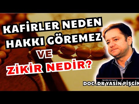 Kafirler Neden Hakkı Doğruyu Göremez? | Zikir Nedir? | Yasin Pişgin