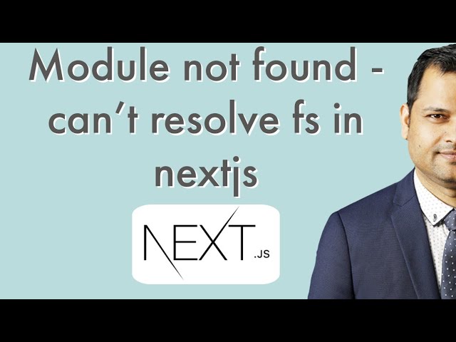 Module Not Found | Can'T Resolve 'Fs' In Next Js Application - Youtube