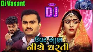 DJ Remix || Upar Aabh Ne Niche Dharti || Jignesh Barot New Gujarati Song 2022