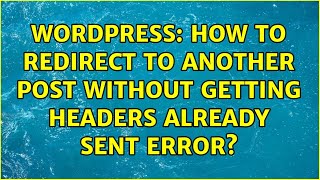 Wordpress: How to redirect to another post without getting headers already sent error