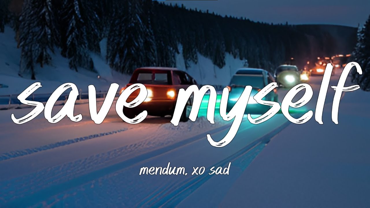 Save Myself - mendum, xo sad [Lyrics music video] - YouTube