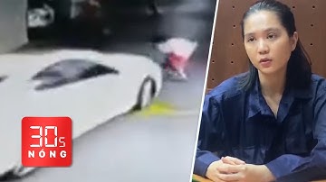 Bản tin 30s Nóng: Tài xế ô tô húc người phụ nữ trong hầm xe; Ngọc Trinh nói về sai trái của mình