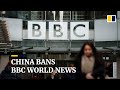 China bans BBC World News over Xinjiang report and after China state broadcaster loses UK licence