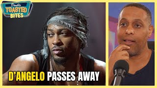 D'ANGELO PASSES AWAY | Double Toasted Bites
