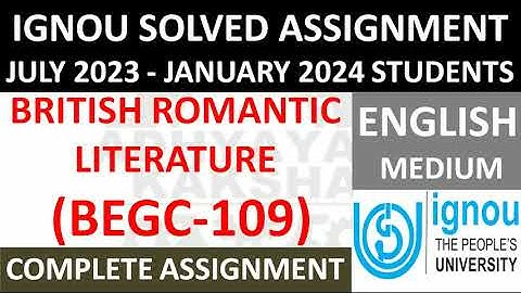 BEGC 109 || BRITISH ROMANTIC LITERATURE || IGNOU SOLVED ASSIGNMENT 2023-2024 || JULY 2023 - JAN 2024