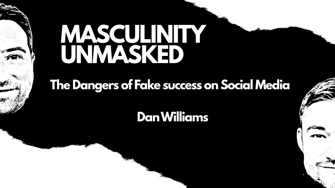 The Dangers of Fake success on Social Media | Masculinity Unmasked ...