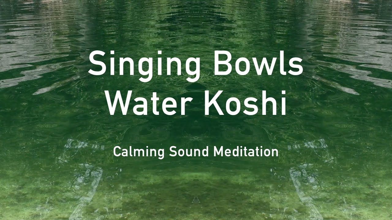 Water Koshi Chimes | Healing Singing Bowls | Calming Sound Meditation ...
