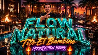 Tito El Bambino - Flow Natural 🔥 Latin Moombahton Remix