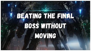 Armored Core 6 Final Boss Defeated Without Moving - Armored Core 6 Fires Of Rubicon