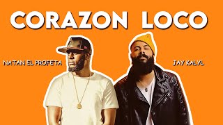 Natan el Profeta ft Jay Kalyl - Corazón Loco (Letra/Lyrics)