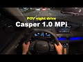 2022 Hyundai Casper 1.0MPi POV night drive, review