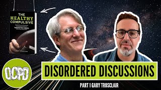 Disordered Discussions with Gary Trosclair DMA, LCSW (an OCPD conversation) Part 1