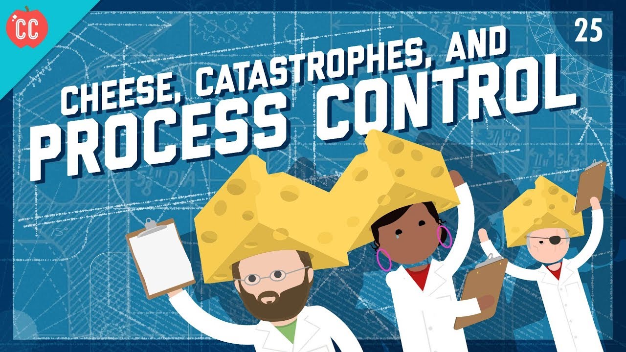 Cheese, Catastrophes, \u0026 Process Control: Crash Course Engineering #25