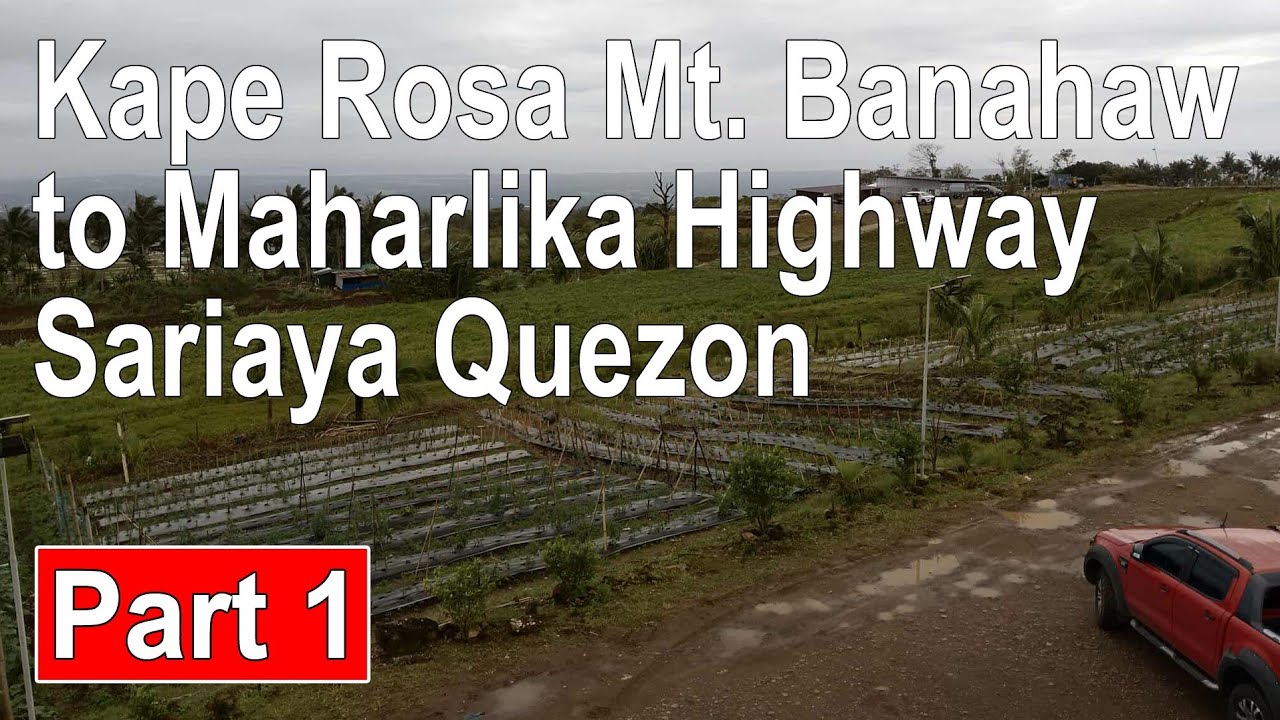 Mt Banahaw to Maharlika hi-way Sariaya Quezon Pt1