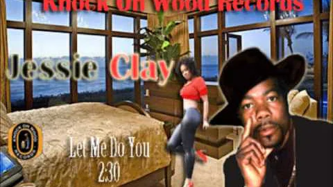 Jessie Clay- Let Me Do You