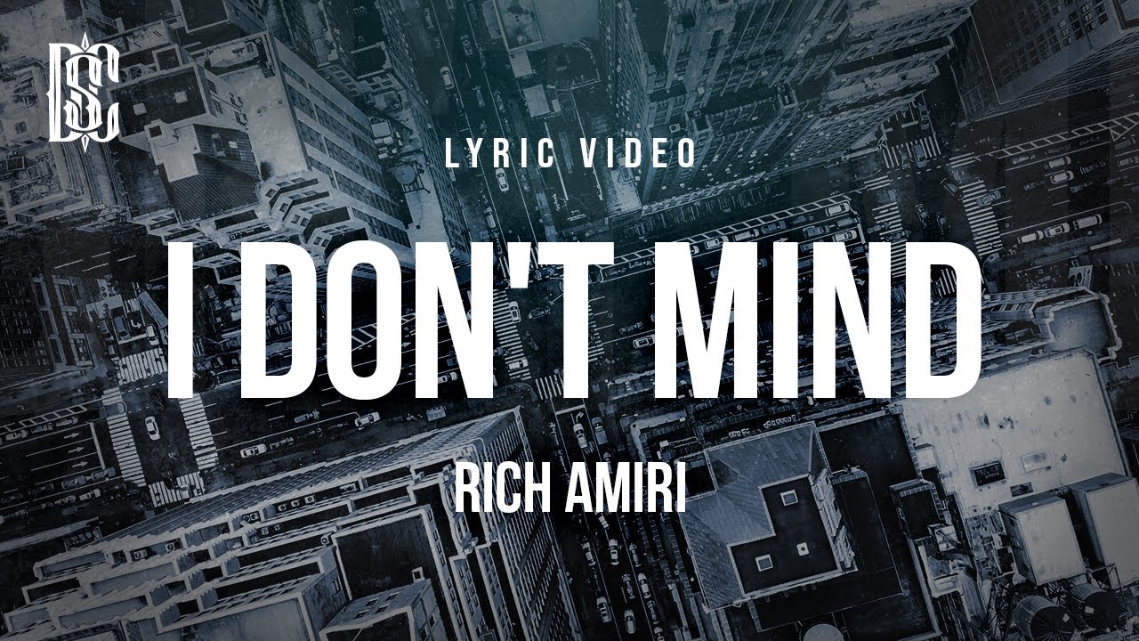 Rich Amiri - I Don't Mind | Lyrics