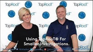 Using TapRooT® for Smaller Investigations