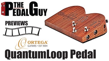 ThePedalGuy Previews The QuantumLoop Pedal by Ortega Guitars