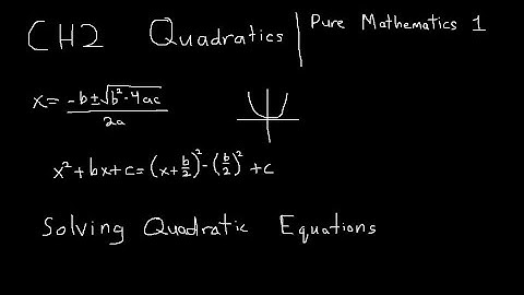 Quadratics (CH2: Pure Mathematics 1)
