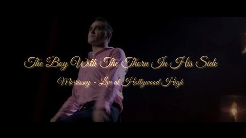 Morrissey - Live at Hollywood High - 2013 - Boy With The Thorn In His Side