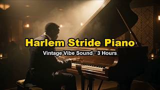 Harlem Stride Piano 3 Hours James P Johnson Style