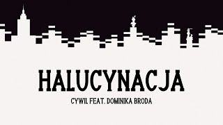 CYWIL feat. Dominika Broda - Halucynacja [prod. Jonatan]