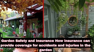 Garden Safety and Insurance How insurance can provide coverage for accidents and injuries in garden