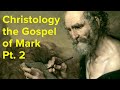 Christology: Jesus in the Gospel of Mark Pt. 2