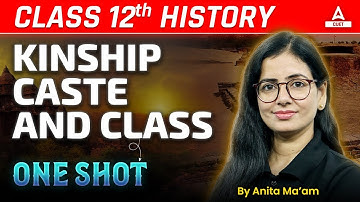 kinship Caste and Class One Shot | Cass 12 History Chapter 3 | Board Exam 2025