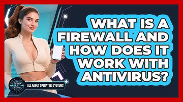What Is A Firewall And How Does It Work With Antivirus? - All About Operating Systems