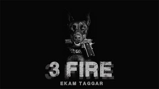 Ekam Taggar - 3 Fire (Official Song) - Rebel - Latest Punjabi Songs