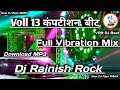 Voll 13 competition beet full vibration mix dj rajnish rock jamalpur vrr dj beet