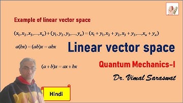 Linear vector space | L-4 | Quantum mechanics-I