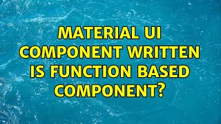 Material UI component written is function based component?