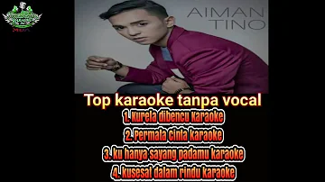 AIMAN TINO KARAOKE NO VOCAL- 4 ALBUM TERBAIK 2017-2018