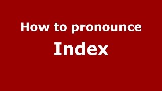 How to pronounce Index (US/American English) - PronounceNames.com