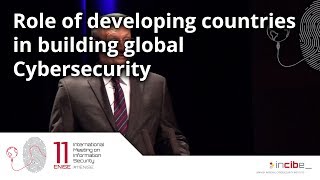 Role of developing countries in building global cybersecurity (11ENISE)