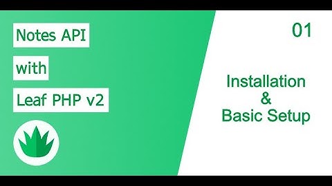 Notes API with Leaf 2 [Part 1] - Installation & Basic Setup