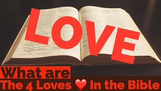 What are the 4 types of Love ❤  in Biblical Greek | The Bible Explain
