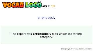 Erroneously – English Pronunciation, Definition, Synonyms, Antonyms, Example Sentence