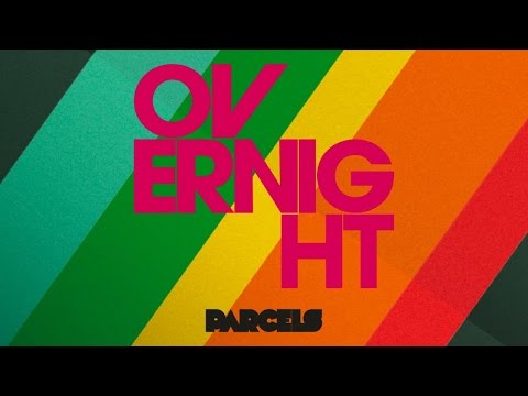 Video thumbnail for Parcels ~ Overnight
