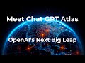 Meet Chat GPT Atlas: Open AI’s Next Big Leap.