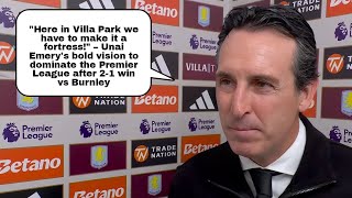 Now We Are Happier Unai Emery Reacts To Aston Villas Burnley Rout Aston Villa 2-1 Burnley