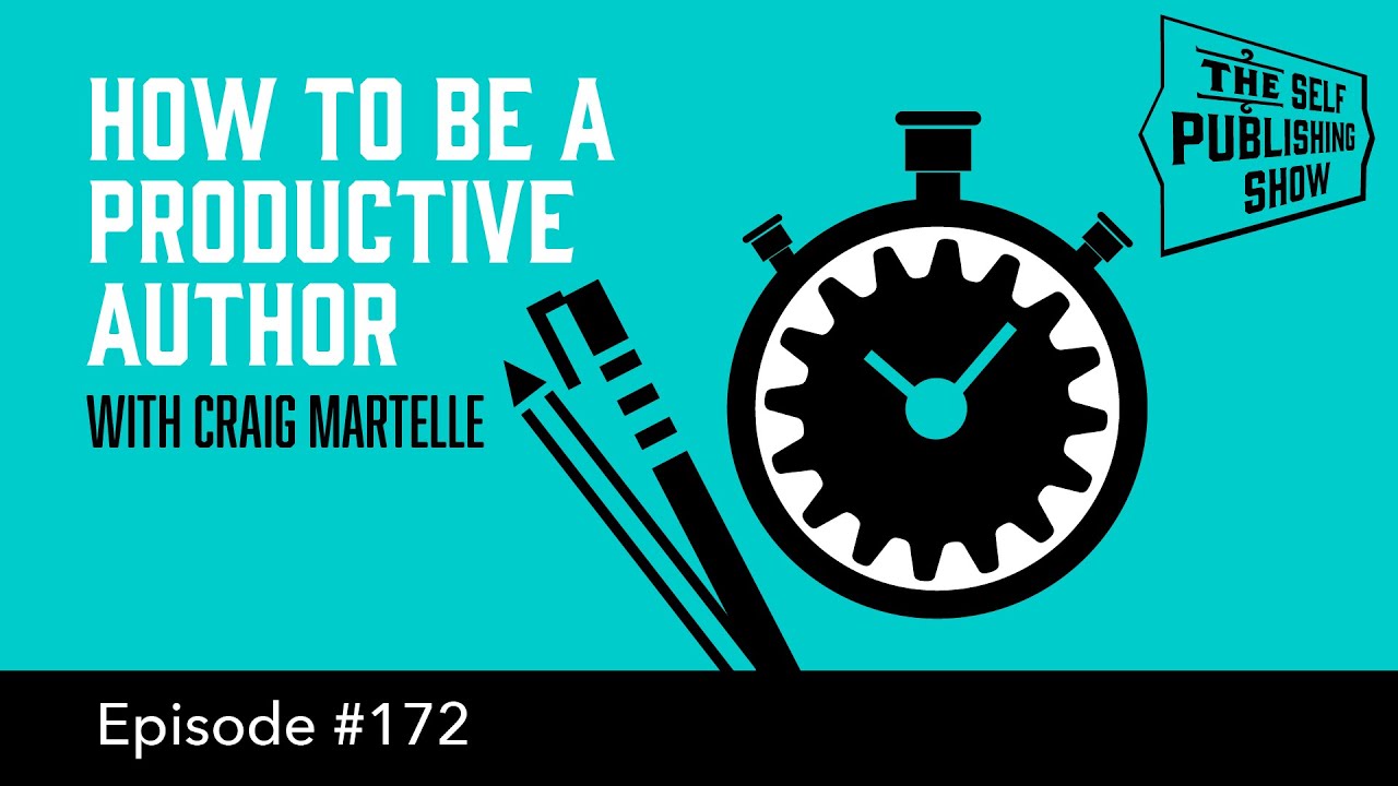 How to be a Productive Author (The Self Publishing Show, episode 172)