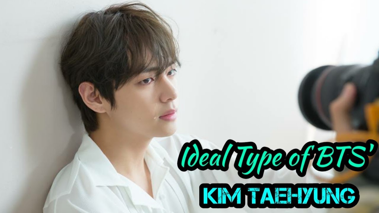 Kim Taehyung's Ideal Type
