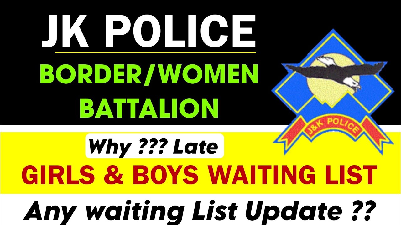 JK Police Waiting List 2023 : Border Battalion & Women Constable Battalion ! Latest Today Update